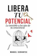 LIBERA TU POTENCIAL: Lo invisible a los ojos de tu consciencia (Spanish Edition) cover image