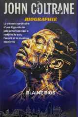 JOHN COLTRANE BIOGRAPHIE: La vie extraordinaire d'une légende du jazz américain qui a redéfini le son, l'esprit et la musique moderne (French Edition) cover image