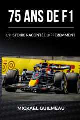 75 ANS DE F1: L'HISTOIRE RACONTÉE DIFFÉREMMENT (French Edition) cover image