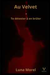 Au Velvet - Te détester à en brûler: Tome 1 (French Edition) cover image