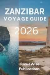 ZANZIBAR VOYAGE GUIDE 2026: Perdez-vous dans le rythme insulaire, l'ambiance plage et les marchés aux épices (French Edition) cover image
