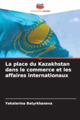 La place du Kazakhstan dans le commerce et les affaires internationaux (French Edition) cover image
