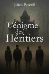 L'énigme des héritiers: Un thriller paranormal captivant sur un héritage mystérieux et un piège ancestral (French Edition) cover image