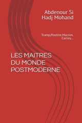 LES MAITRES DU MONDE POSTMODERNE: Trump,Poutine,Macron, Carney... (French Edition) cover image