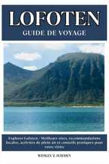 LOFOTEN GUIDE DE VOYAGE: Meilleurs sites, recommandations locales, activités de plein air et conseils pratiques pour votre visite (French Edition) cover image