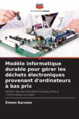Modèle informatique durable pour gérer les déchets électroniques provenant d'ordinateurs à bas prix (French Edition) cover image
