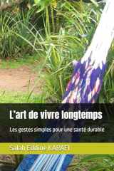 L’art de vivre longtemps: Les gestes simples pour une santé durable (Vivre mieux, vivre en conscience) (French Edition) cover image