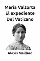 María Valtorta El expediente Del Vaticano (Spanish Edition) cover image