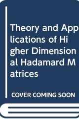 Theory and Applications of Higher Dimensional Hadamard Matrices cover image