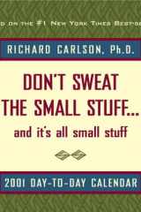 Don't Sweat the Small Stuff and It's All Small Stuff: 2001 Day to Day Calendar cover image