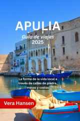 APULIA Guía de viajes 2025: La forma de la vida local a través de calles de piedra, mesas y costas (Spanish Edition) cover image