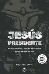 Jesús Presidente: Reviviendo el legado del cristo en el mundo de hoy (Spanish Edition) cover image
