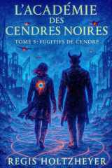 L’Académie des Cendres Noires: TOME V - Fugitifs de Cendre (French Edition) cover image