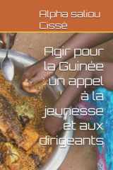 Agir pour la Guinée : un appel à la jeunesse et aux dirigeants (French Edition) cover image