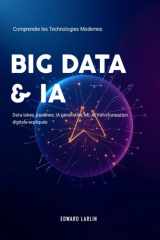 Big Data & IA: Comprendre les Technologies Modernes | Data lakes, pipelines, IA générative, ML et transformation digitale expliqués (French Edition) cover image