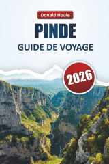 PINDE GUIDE DE VOYAGE 2026: Explorez les sentiers de montagne du nord de la Grèce, les villages cachés, la faune et les aventures en plein air (French Edition) cover image