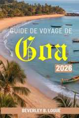 GUIDE DE VOYAGE DE Goa 2026: Découverte des plages, de la culture et de la vie quotidienne à Goa, en Inde (French Edition) cover image