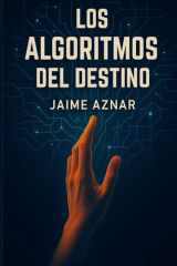 LOS ALGORITMOS DEL DESTINO (Spanish Edition) cover image