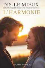Dis-Le Mieux: Communiquer En Couple Pour Retrouver L’Harmonie (French Edition) cover image