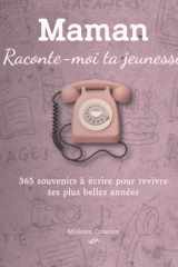 Maman, Raconte-moi ta jeunesse : 365 souvenirs à écrire pour revivre vos plus belles années • Journal guidé • Cadeau Fête des Mères, Anniversaire, Noël (French Edition) cover image