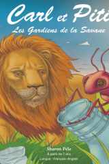 Carl et Piti: Les Gardiens de la Savane (Un conte bilingue qui éveille la conscience écologique, renforce les valeurs et fait de l'apprentissage des ... naturelle) (Carl and Piti) (French Edition) cover image