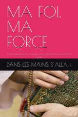 MA FOI, MA FORCE: L’arme intérieure du croyant pour rester debout quand tout vacille (French Edition) cover image