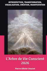 L'Arbre de Vie Conscient 2026: INTROSPECTION, TRANSFORMATION, VISUALISATION, CRÉATION, MANIFESTATION (French Edition) cover image