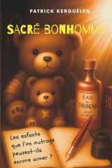 SACRÉ BONHOMME: Les enfants que l’on outrage peuvent-ils encore aimer ? (French Edition) cover image