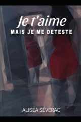 JE T’AIME MAIS JE ME DETESTE: Tome 1 – Tout est possible (French Edition) cover image