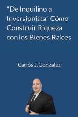 "De Inquilino a Inversionista” Cómo Construir Riqueza con los Bienes Raíces (Spanish Edition) cover image
