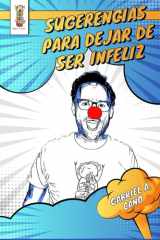 Sugerencias para dejar de ser infeliz (Spanish Edition) cover image