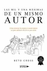 Las mil y una máximas de un mismo autor: Cómo alcanzar la utopía si cuando damos un paso adelante ella da un paso atrás (Spanish Edition) cover image