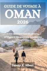 GUIDE DE VOYAGE À OMAN 2026: Votre raccourci vers les déserts, les plages et des aventures inoubliables (French Edition) cover image