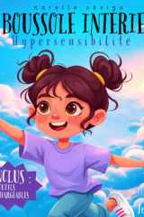 Ma Boussole Intérieure – Hypersensibilité: Un livre pour enfants en français pour aider les enfants de 4 à 7 ans à comprendre et apprivoiser leurs émotions (French Edition) cover image