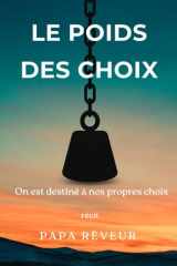 Le poids des choix: On est destiné à nos propres choix. (French Edition) cover image