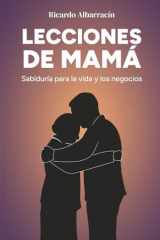 Lecciones de mamá: Sabiduría para la vida y negocios (Spanish Edition) cover image