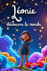Léonie découvre le monde: Livre personnalisé prénom, mini-histoires magiques, aventures, confiance en soi, leçons de vie, affirmations positives, ... paisible : Léonie (French Edition) cover image
