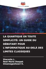 La Quantique En Toute Simplicité: Un Guide Du Débutant Pour l'Informatique Au-Delà Des Limites Classiques (French Edition) cover image