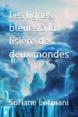 Les lignes bleues à la lisière des deux mondes (French Edition) cover image