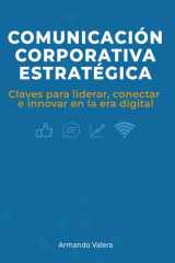 Comunicación Corporativa Estratégica - Claves para liderar, conectar e innovar en la era digital cover image