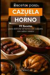 Recetas para Cazuela y Horno: 99 Recetas para disfrutar al horno y en cazuela con sabor casero (Spanish Edition) cover image
