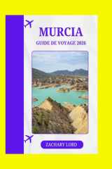 MURCIA GUIDE DE VOYAGE 2026: « Mini-guide ultime de la côte méditerranéenne – Astuces pour voyager seul, en famille et en luxe + Gastronomie » (French Edition) cover image