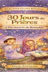 LIVRE POUR ENFANT RAMDAN: 30 JOURS DE PRIERES ET DECOUVERTE DU RAMADAN: APPRENDRE L'ISLAM ENFANTS ADULTES (French Edition) cover image