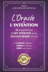 L'Oracle de l'Intention: 36 expériences d'Art Thérapie pour transformer sa Vie (French Edition) cover image