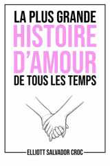 La plus grande histoire d'amour de tous les temps: Un roman complet en 250 caractères, une histoire minuscule… imprimée en très, très gros (French Edition) cover image
