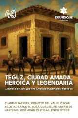 Teguz, Ciiudad Amada, Heroica Y Legendaria (Antología en Sus 477 Años de Fundación. Tomo II) cover image