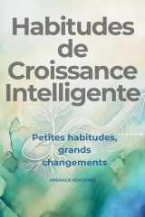 Habitudes de Croissance Intelligente: Petites habitudes, grands changements (French Edition) cover image