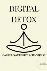 Digital Detox: Cahier d'Activités Anti-Stress pour Adultes : 60 Jeux Zen (Mots Mêlés, Sudoku, Labyrinthes) pour Déconnecter des Écrans et Lâcher Prise (French Edition) cover image