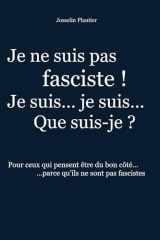 Je ne suis pas fasciste, je suis… je suis… Que suis-je ? (French Edition) cover image