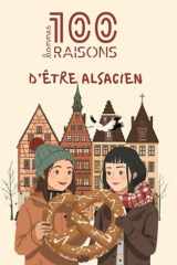 100 bonnes raisons d’être alsacien : humour, fierté régionale et amour de l’Alsace – un livre drôle, chaleureux et identitaire pour tous ceux qui ... leur esprit alsacien unique (French Edition) cover image